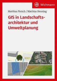 GIS in Landschaftsarchitektur und Umweltplanung